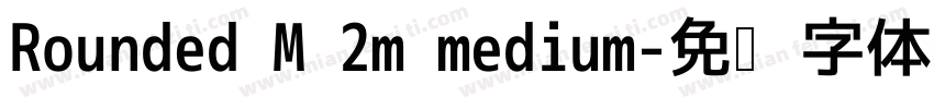 Rounded M 2m medium字体转换
